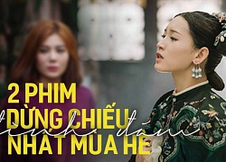 Quỳnh Búp Bê và Diên Hi Công Lược: Hai vụ "dừng chiếu" đình đám nhất mùa hè