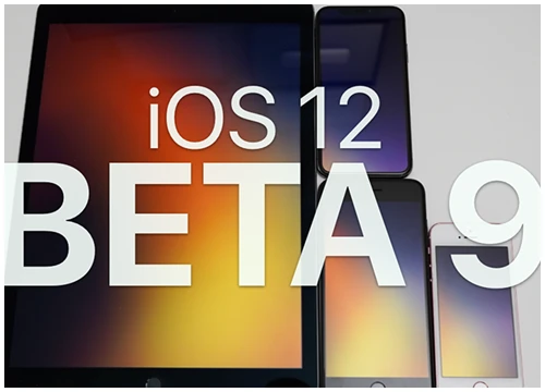 [Video] iOS 12 beta 9: Mọi thay đổi, tính năng mới trong bản Beta mới nhất