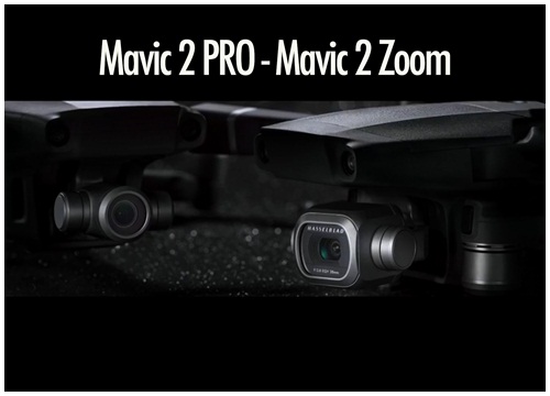 DJI ra mắt Mavic 2 Pro và Mavic 2 Zoom