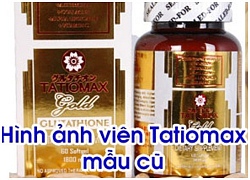 Nhận biết Tatiomax Thật nhập khẩu Chính Hãng