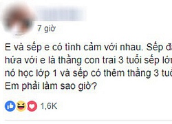 Cặp kè với sếp từ khi con người ta mới ẵm ngửa đến lúc có nhóc thứ hai, cô gái hỏi chị em cách nâng hạng thành "sếp bà"