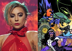 Warner Bros. trải thảm mời Lady Gaga gia nhập DCEU