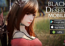 Game thủ Việt ấn tượng với tạo hình nhân vật và đồ họa siêu khủng của Black Desert Mobile