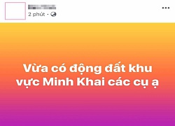 Cư dân mạng nháo nhào vì tin tức Hà Nội vừa xảy ra động đất