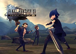 Final Fantasy XV Pocket Edition: Phiên bản mới lạ của Series Final Fantasy, chơi phát nghiền luôn