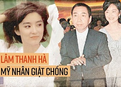 "Đông Phương Bất Bại" Lâm Thanh Hà: Mang danh "hồ ly" giật chồng 20 năm và cuộc hôn nhân tức tưởi với tỷ phú Hong Kong