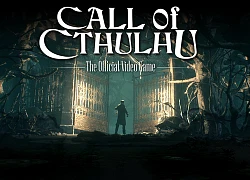 Call of Cthulhu - Bom tấn game kinh dị "không thể không chơi" trong mùa Halloween