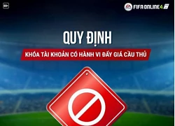 Garena ra quy định mạnh tay xử lý những game thủ có hành vi đẩy giá cầu thủ trong FIFA Online 4