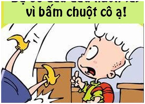 Bó tay với học trò láu cá