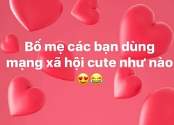 Dân mạng đua nhau &#8220;bóc phốt&#8221; những tình huống &#8220;bi hài&#8221; khi phụ huynh dùng mạng xã hội