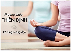 Phương pháp thiền định phù hợp cho 12 cung hoàng đạo