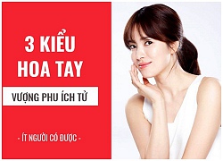 Lấy được người phụ nữ có 3 kiểu hoa tay này cả đời hạnh phúc ấm no