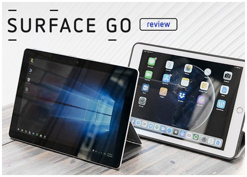 Đánh giá Surface Go dưới góc độ người dùng iPad Pro