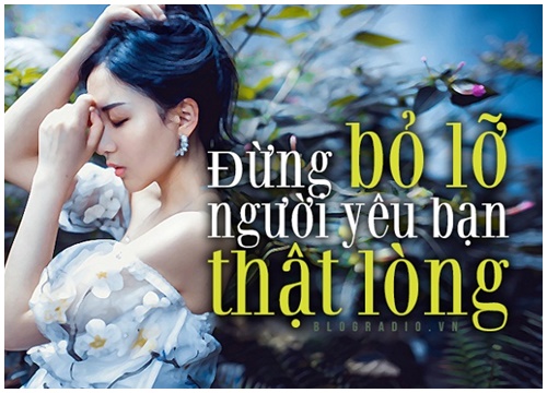 Đừng bỏ lỡ người yêu bạn thật lòng