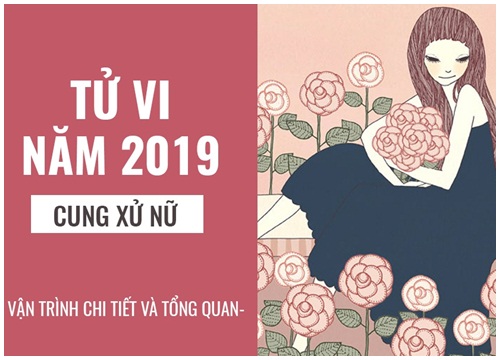 Tử vi năm 2019 cung Xử Nữ: Mạnh dạn thay đổi, bứt phá ngoạn mục