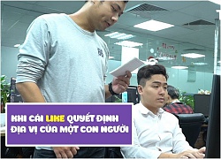 Khi cái like quyết định địa vị con người Quốc Anh