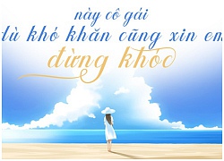 Này cô gái, dù khó khăn cũng xin em đừng khóc!