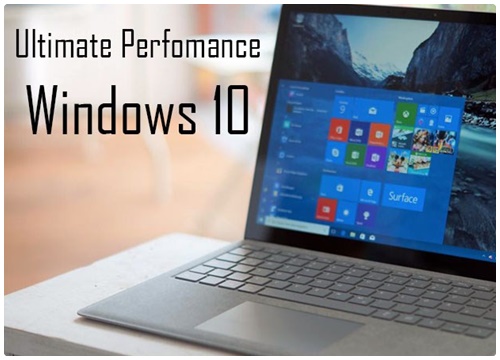 Cách kích hoạt chế độ hiệu suất tối đa cho laptop chạy Windows 10