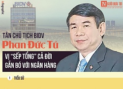 Điều trùng hợp giữa tân Chủ tịch BIDV Phan Đức Tú và ông Trần Bắc Hà