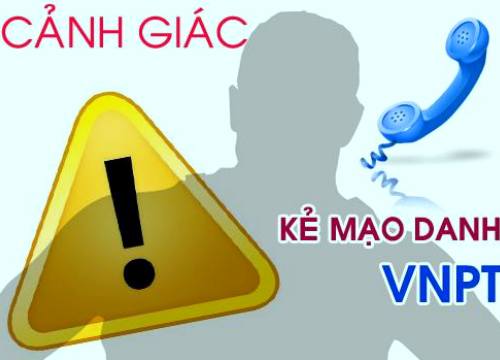 Giả danh VNPT đòi nợ cước, lừa đảo khách hàng sử dụng điện thoại cố định