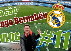 Video: Ngày đầu tới Madrid, cảm xúc khi tới SVĐ Santiago Bernabéu của Real Madrid