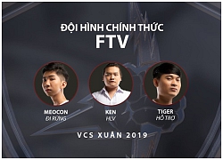 LMHT: 2 ông lớn của VCS và FTV công bố đội hình chính thức cho mùa Xuân 2019