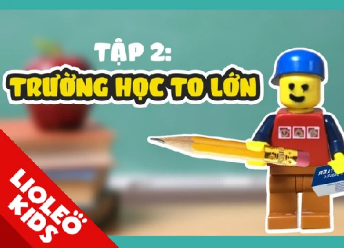 Tiếng Anh trẻ em: Lego trong trường học to lớn