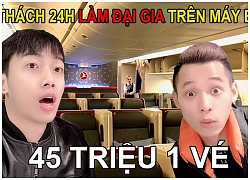 Thử thách 24h làm đại gia trên máy bay