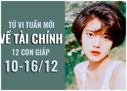 Tử vi tuần mới (10/12 - 16/12) về tài chính của 12 con giáp: Tuổi Tý rủng rỉnh, tuổi Mùi gặp khó