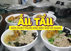 Cháo ấu tẩu chân giò Hà Giang: Độc nhưng sao vẫn nhiều người ghiền?