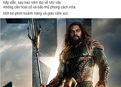 Fan Việt phát cuồng sau khi thưởng thức bom tấn siêu anh hùng "Aquaman"