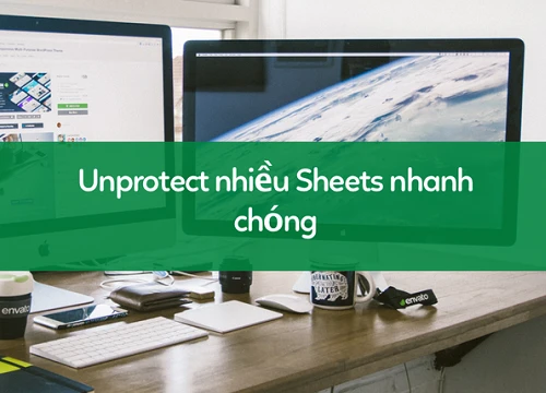 Học tin học excel: Cách "tháo khóa bảo vệ" nhiều dữ liệu cực nhanh