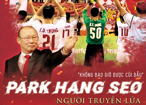 "Park Hang Seo - Người Truyền Lửa" - Chuyện gã đàn ông ngủ gật trở thành cái tên Hàn Quốc được yêu mến nhất Việt Nam