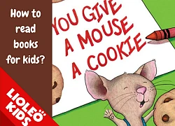 Tiếng Anh trẻ em: Mê tít câu chuyện tiếng Anh tuổi nhỏ "If you give a mouse a cookie"