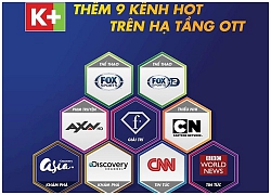 K+ thêm 9 kênh quốc tế trên truyền hình Internet