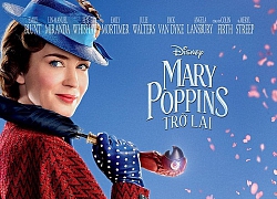 'Mary Poppins trở lại' - Màn tái xuất ý nghĩa của cô bảo mẫu màu nhiệm