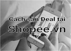 Cách săn Deal Shopee Bí kíp mua sắm