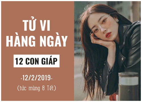 Tử vi hàng ngày (12/2/2019): 6 điều nên và không nên của 12 con giáp