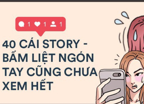 Đỉnh cao của sống ảo chính là việc một ngày đăng tận 40 cái story Instagram!