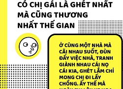 Loạt chia sẻ hài hước mang tên: 'Có chị gái là ghét nhất mà cũng thương nhất thế gian'