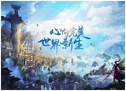 Thế Giới Hoàn Mỹ Mobile của Tencent đã quay trở lại, công bố thời điểm Open Beta