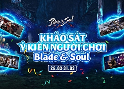 Sau 1 năm rưỡi ra mắt, Garena bất ngờ khảo sát ý kiến người chơi Blade & Soul Việt Nam