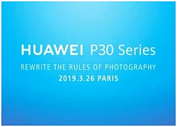 Huawei tuyên bố dòng P30 sắp ra mắt sẽ "viết lại các quy tắc nhiếp ảnh"