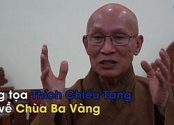 Thượng tọa Thích Chiếu Tạng nói về chuyện &quot;oan gia trái chủ&quot; ở chùa Ba Vàng