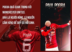 Chuyện lúc 0h: Paul Pogba đi hay ở? Manchester United vẫn sẽ vĩ đại