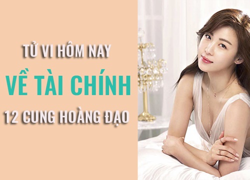 Tử vi hôm nay (21/4/2019) về tài chính của 12 cung hoàng đạo: Thiên Bình cẩn thận lòng tốt đôi khi đặt không đúng chỗ