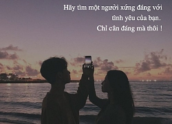 Trong cuộc đời này, dù có đau thương đến đâu, rồi hầu hết tất cả chúng ta sẽ đều tìm thấy người xứng đáng với trái tim mình.