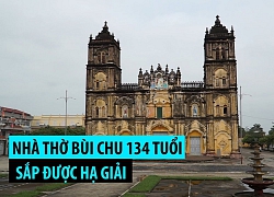 Cận cảnh Nhà thờ Bùi Chu 134 tuổi sắp được hạ giải