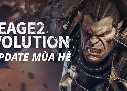 Có gì trong bản cập nhật mùa hè "cực khủng" sắp ra mắt trong Lineage 2: Revolution