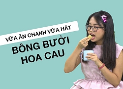 Vừa ăn chanh vừa hát Bông bưởi hoa cau, Phương Mỹ Chi chứng minh mình vẫn là cô bé dân ca